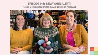 New Yarn Alert  Ep 146 Fleece amp Harmony Knitting and Crochet Podcast [upl. by Ary]