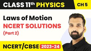 Laws of Motion  NCERT Solutions Part 2  Class 11 Physics [upl. by Aicargatla772]