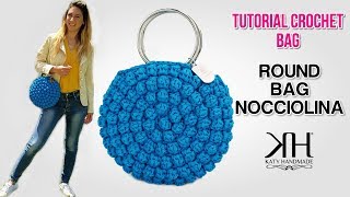 TUTORIAL BORSE UNCINETTO  Round Bag Nocciolina Crochet ♡ Katy Handmade [upl. by Aloise]