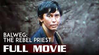 BALWEG THE REBEL PRIEST 1987 Phillip Salvador Full Tagalog Movie HD [upl. by Yrannav]