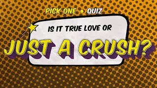 Quiz Is it True Love or just a Crush [upl. by Kathy205]