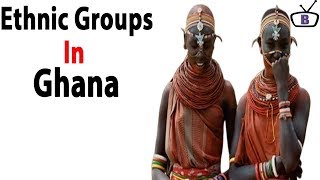 Major ethnic groups in Ghana and their peculiarities [upl. by Aerdnu]