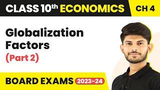 Globalization Factors Part2  Globalisation amp the Indian Economy Class10 Economics Chp 4 202324 [upl. by Llehsal364]