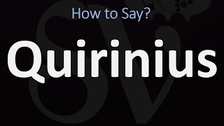 How to Pronounce Quirinius CORRECTLY [upl. by Sylram]