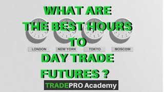 What are the BEST Hours to Day Trade Futures  TradePro Academy [upl. by Maag]