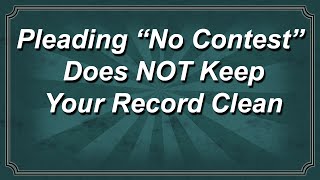 Pleading quotNo Contestquot Does NOT Keep Your Record Clean [upl. by Bessy]