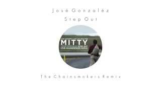 Jose Gonzalez  Step Out The Chainsmokers Remix [upl. by Pen]