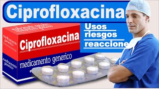 CIPROFLOXACINA para que sirve trata infecciones [upl. by Dublin]