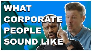 What Corporate People Sound Like [upl. by Suivatnad]