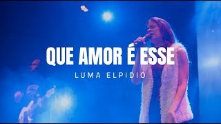 Luma Elpidio  Que Amor É Esse Espontâneo [upl. by Lorri]