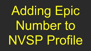 Adding Epic Number to NVSP Profile [upl. by Cowley396]