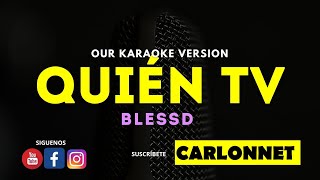 QUIEN TV  BLESSD Karaoke Version [upl. by Anselme]