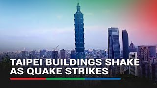 MOMENT Powerful earthquake hits Taipei  ABSCBN News [upl. by Alhsa]