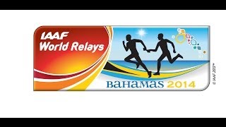 IAAF World Relays Bahamas 2014  Day 2  May 25 [upl. by Warfeld]