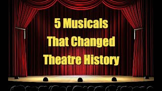 5 Musicals That Changed Theatre History [upl. by Yaj]