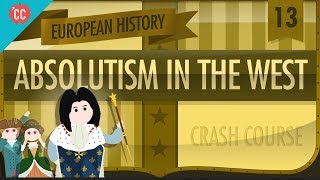 Absolute Monarchy Crash Course European History 13 [upl. by Eimia]