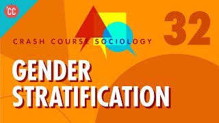 Gender Stratification Crash Course Sociology 32 [upl. by Salangi]