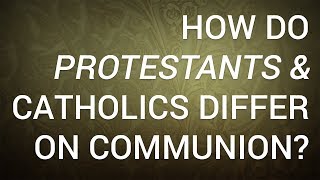 How Do Protestants and Catholics Differ on Communion [upl. by Mckeon]