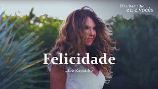 Elba Ramalho Felicidade Clipe Oficial [upl. by Terrell]