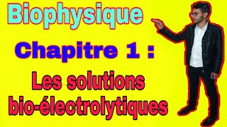 Biophysique chapitre 1partie 1 les solutions Bioélectrolytiques 2019 [upl. by Eesdnil64]