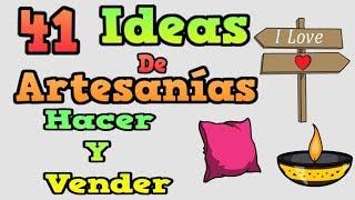 41 IDEAS DE ARTESANÍAS QUE PUEDES HACER Y VENDER [upl. by Mitran]