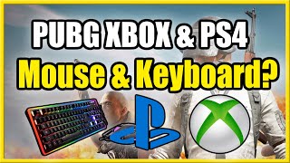 IS PUBG PS4 amp XBOX One Mouse and KEYBOARD Players Unknown Battlegrounds [upl. by Alul]