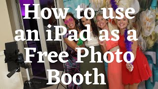 How to setup an iPad Photo Booth for Free [upl. by Bred696]