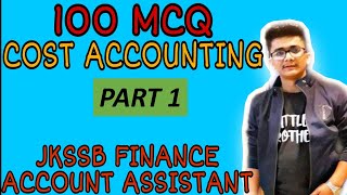 MCQ ON COST ACCOUNTING PART 1  JKSSB FINANCE ACCOUNT ASSISTANT  ACCOUNTANCY [upl. by Octavus270]