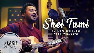 SHEI TUMI KANO ETO OCHENA HOLE  AYUB BACHCHU  LRB  RISHI PANDA COVER [upl. by Laryssa320]