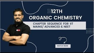 12 th ORGANIC CHEMISTRY CHAPTER SEQUENCE for IIT Mains Advanced amp NEET [upl. by Morentz]