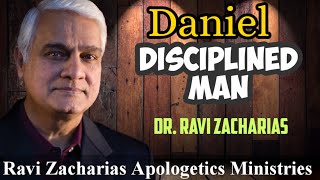 A Disciplined Godly Man  Life of Daniel  Dr Ravi Zacharias [upl. by Hastie556]