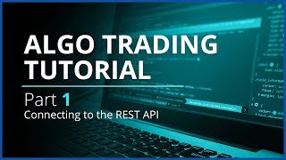 Algo Trading with REST API and Python  Part 1  Connecting to the REST API [upl. by Ailaro4]