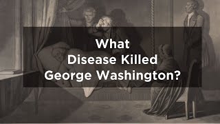 What Disease Did George Washington Die From [upl. by Hnim645]