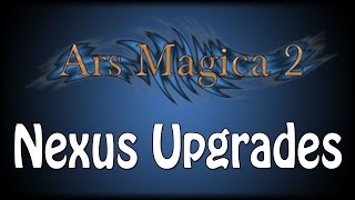 Ars Magica 2  1710  Nexus Upgrades [upl. by Anaytat]