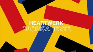 Heartwerk  Tropicaliente [upl. by Oilicec]