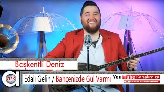 Deniz Akoğlu  Edalı Gelin  Bahçenizde Gül Varmı  aşkproduksiyon yüzbağlamabinakustik [upl. by Yenaled669]