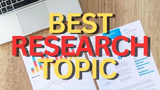 Best Research Topics in 2022 for Students [upl. by Manolo]