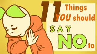 11 Things You Should Say quotNOquot To [upl. by Nashbar279]