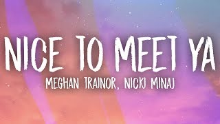 Meghan Trainor Nicki Minaj  Nice To Meet Ya Lyrics [upl. by Achorn191]