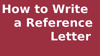 How to Write a Reference Letter [upl. by Ackley]