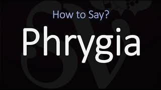 How to Pronounce Phrygia CORRECTLY [upl. by Dripps]