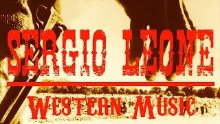 Ennio Morricone ● Sergio Leone Western Music ● The Legendary Western Music Remastered [upl. by Echikson512]