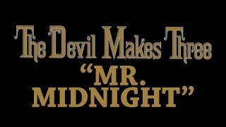 The Devil Makes Three  Mr Midnight Audio Stream [upl. by Marela815]