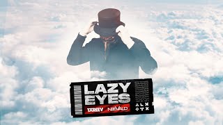 LAZY EYES  NeeVald amp TaReeV Bootleg [upl. by Angel]