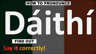 How to Pronounce Daithi CORRECTLY [upl. by Nivram]