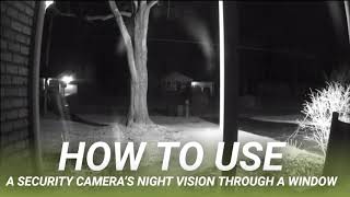 How to Use a Security Camera’s Night Vision Through a Window [upl. by Anire]