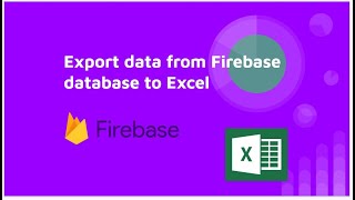 Export data from Firebase database To Google Sheets  2022 [upl. by Engracia]