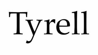 How to Pronounce Tyrell [upl. by Doretta]