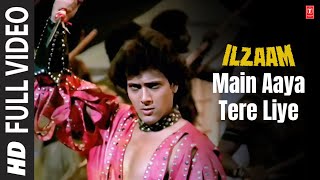 Main Aaya Tere Liye  Full Song  Ilzaam  Nazia Hasan Zoheb Hasan  Bappi Lahiri  Govinda [upl. by Ahsetel520]