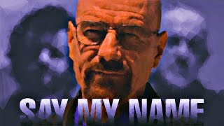 SAY MY NAME Heisenbergheisenberg gangster [upl. by Htrap]